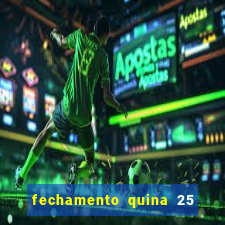 fechamento quina 25 garante quadra com